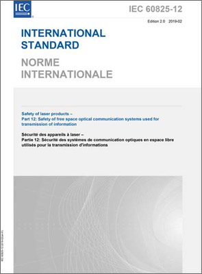 IEC 60825-12 Ed. 2.0 b:2019 "Safety Of Laser Products - Part 12: Safety Of Free Space Optical Communication Systems Used For Transmission Of Information" (PDF)