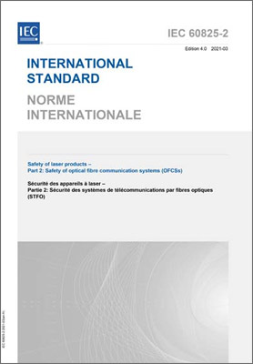 IEC 60825-2 Ed. 4.0 b:2021 Safety Of Laser Products - Part 2: Safety Of Optical Fibre Communication Systems (Paper)