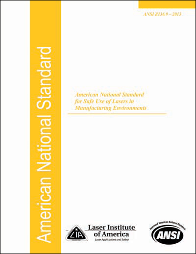 ANSI Z136.9-2013 &quot;American National Standard For Safe Use Of Lasers In Manufacturing Environments&quot;